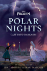 Disney Frozen Polar Nights: Cast Into Darkness By Jen Calonita Cover Image
