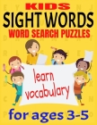 Kids Sight Words Word Search Puzzles for Ages 3-5: Give You Kids an Early Start to Reading Vocabulary and Spelling - Common Sight Words and High Frequ By Lil Lernerz Press Cover Image