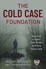 The Cold Case Foundation: How a Group of Volunteer Profilers and Detectives Solve Murders and Missing Persons Cases By Gregory M. Cooper, Thomas McHoes Cover Image