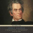 A Disquisition on Government By John C. Calhoun, Mel Foster (Read by) Cover Image