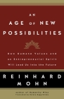 An Age of New Possibilities: How Humane Values and an Entrepreneurial Spirit Will Lead Us into the Future Cover Image