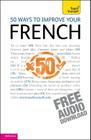 50 Ways to Improve your French By Marie-Jo Morelle, Lorna Wright Cover Image