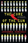 The Core of the Sun By Johanna Sinisalo, Lola Rogers (Translator) Cover Image