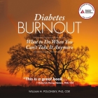 Diabetes Burnout Lib/E: What to Do When You Can't Take It Anymore By William H. Polonsky, Cde, Chris Sorensen (Read by) Cover Image
