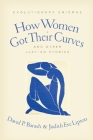 How Women Got Their Curves and Other Just-So Stories: Evolutionary Enigmas Cover Image