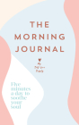 The Morning Journal: Five minutes a day to soothe your soul By My Self-Love Supply Cover Image