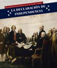 La Declaración de Independencia (Declaration of Independence) (Documentos de la Democracia de Estados Unidos (Documents Of) By Sarah Machajewski Cover Image