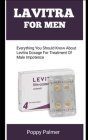 Lavitra for Men: Everything You Should Know About Levitra Dosage For Treatment Of Male Importance By Poppy Palmer Cover Image