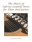 The Music of Sylvius Leopold Weiss for Flute and Guitar By Mark Phillips, Sylvius Leopold Weiss Cover Image