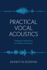 Practical Vocal Acoustics: Pedagogic Applications for Teachers and Singers By Kenneth Bozeman Cover Image