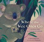 Where the Wee Ones Go: A Bedtime Wish for Endangered Animals By Karen Jameson, Zosienka (Illustrator) Cover Image