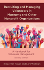 Recruiting and Managing Volunteers in Museums and Other Nonprofit Organizations: A Handbook for Volunteer Management (American Association for State and Local History) Cover Image