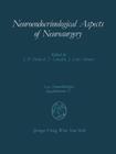 Neuroendocrinological Aspects of Neurosurgery: Proceedings of the Third Advanced Seminar in Neurosurgical Research Venice, April 30-May 1, 1987 (ACTA Neurochirurgica Supplement #47) Cover Image