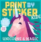 Paint by Sticker Kids: Unicorns & Magic: Create 10 Pictures One Sticker at a Time! Includes Glitter Stickers Cover Image