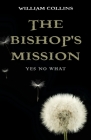 The Bishop's Mission: Yes No What By William Collins Cover Image