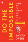 Do the Impossible: Unlock Your Full Potential with the Power of Mindset By Jason Drees Cover Image