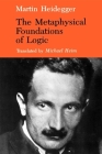 The Metaphysical Foundations of Logic (Studies in Phenomenology and Existential Philosophy) Cover Image
