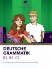 Deutsche Grammatik B1, B2, C1: Die wichtigsten Themen kompakt und leicht erklärt! Cover Image