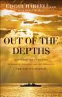 Out of the Depths: An Unforgettable WWII Story of Survival, Courage, and the Sinking of the USS Indianapolis By Harrell Edgar Usmc, David Harrell, Lt Col Oliver L. North (Foreword by) Cover Image