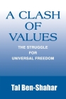 A Clash of Values: The Struggle for Universal Freedom By Tal Ben-Shahar Cover Image