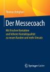 Der Messecoach: Mit Frischen Kontakten Und Höherer Kontaktqualität Zu Neuen Kunden Und Mehr Umsatz By Thomas Dehghan Cover Image