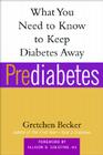 Prediabetes: What You Need to Know to Keep Diabetes Away (Marlowe Diabetes Library) By Gretchen Becker, Allison Goldfine, MD (Foreword by) Cover Image