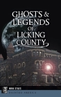 Ghosts & Legends of Licking County (Haunted America) By Nova Stiles Cover Image