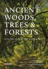 Ancient Woods, Trees and Forests: Ecology, History and Management By Alper Colak (Editor), Simay Kirca (Editor), Ian Rotherham (Editor) Cover Image