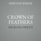 Crown of Feathers By Nicki Pau Preto Cover Image