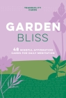 Tranquility Cards: Garden Bliss: 48 Mindful Affirmation Cards for Daily Meditation By Aimee Chase Cover Image