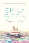 Meant to Be: A Novel By Emily Giffin Cover Image
