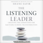 The Listening Leader Lib/E: Creating the Conditions for Equitable School Transformation Cover Image