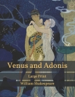 Venus and Adonis: Large Print By William Shakespeare Cover Image