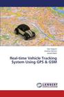 Real-Time Vehicle Tracking System Using GPS & GSM By Qayyum Ejaz, Mohsin Zeeshan, Malik Junaid Cover Image