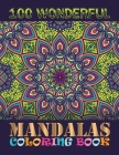 100 Wonderful Mandalas Coloring Book: A Kids Coloring Book with Fun, Easy, and Relaxing Mandalas for Boys, Girls, and Beginners By One Touch Publishing Cover Image