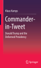 Commander-In-Tweet: Donald Trump and the Deformed Presidency Cover Image