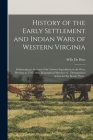 History of the Early Settlement and Indian Wars of Western Virginia; Embracing an Account of the Various Expeditions in the West, Previous to 1795. Al By Wills de Hass Cover Image
