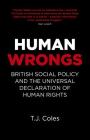 Human Wrongs: British Social Policy and the Universal Declaration of Human Rights By T. J. Coles Cover Image