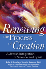 Renewing the Process of Creation: A Jewish Integration of Science and Spirit Cover Image