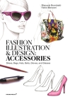 Fashion Illustration and Design: Accessories: Shoes, Bags, Hats, Belts, Gloves, and Glasses By Manuela Brambatti, Fabio Menconi Cover Image