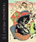 The Kimono in Print: 300 Years of Japanese Design Cover Image