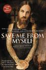 Save Me from Myself: How I Found God, Quit Korn, Kicked Drugs, and Lived to Tell My Story By Brian Welch Cover Image