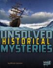 Unsolved Historical Mysteries (Unsolved Mystery Files) By Allison Lassieur Cover Image