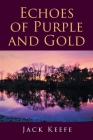Echoes of Purple and Gold By Jack Keefe Cover Image