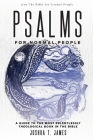 Psalms for Normal People: A Guide to the Most Relentlessly Theological Book in the Bible By Joshua T. James Cover Image