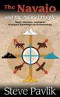 Navajo and the Animal People: Native American Traditional Ecological Knowledge and Ethnozoology By Steve Pavlik, William B. Tsosie, Jr. (Foreword by) Cover Image
