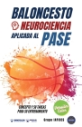 Baloncesto. Neurociencia aplicada al pase: Concepto y 50 tareas para su entrenamiento (Versión Edición Color) Cover Image
