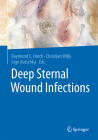 Deep Sternal Wound Infections By Raymund E. Horch (Editor), Christian Willy (Editor), Ingo Kutschka (Editor) Cover Image
