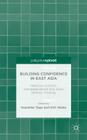 Building Confidence in East Asia: Maritime Conflicts, Interdependence and Asian Identity Thinking By K. Togo (Editor), G. Naidu (Editor), Walter Allan (Editor) Cover Image