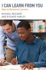 I Can Learn from You: Boys as Relational Learners (Youth Development and Education) By Michael Reichert, Richard Hawley Cover Image